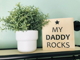 HOUTEN VIERKANT | My daddy rocks