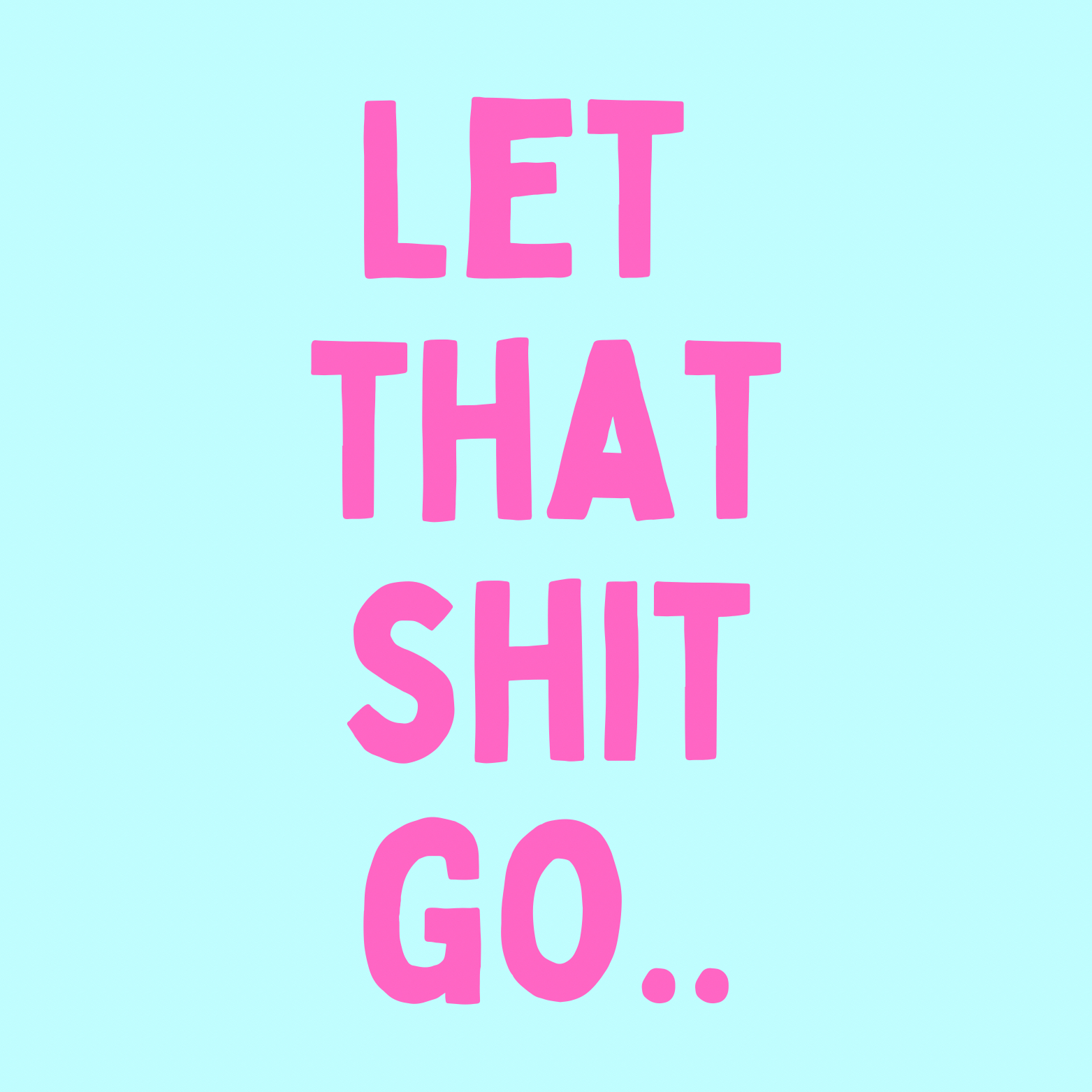 7. ''Let That Shit Go'' Lichtblauw/Roze