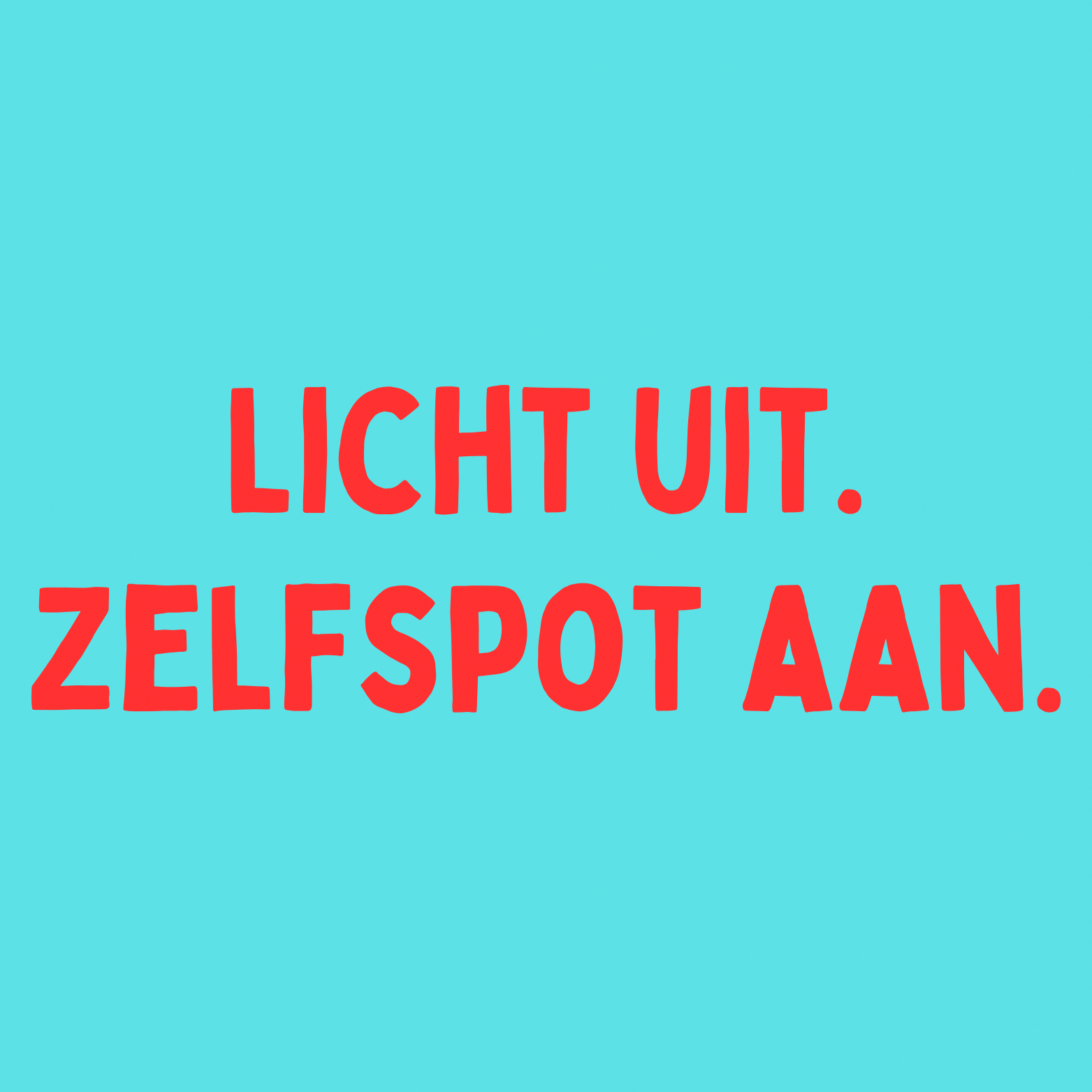 26. ''Licht Uit Zelfspot Aan'' Blauw/Rood