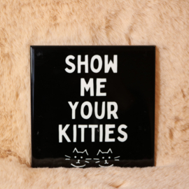 28. ''Show Me Your Kitties'' Zwart/Wit 