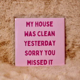 57. ''My House Was Clean Yesterday'' Roze/Fuchia