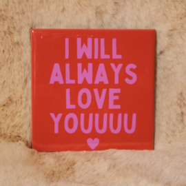 5. ''I Will Always Love You'' Rood/Roze