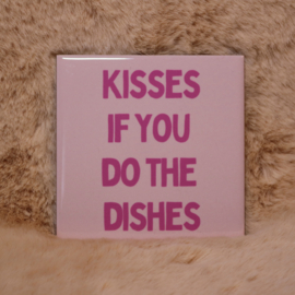 48. ''Kisses If You Do The Dishes'' Lichtroze/Roze