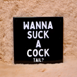 46. ''Wanna Suck A Cocktail'' Zwart/Wit