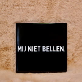 59. ''Mij Niet Bellen'' Zwart/Wit