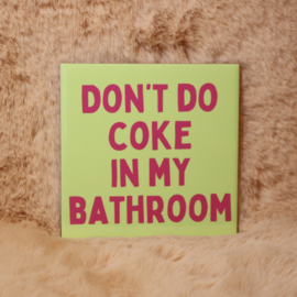 24. ''Don't Do Coke In My Bathroom'' Groen/Fuchia