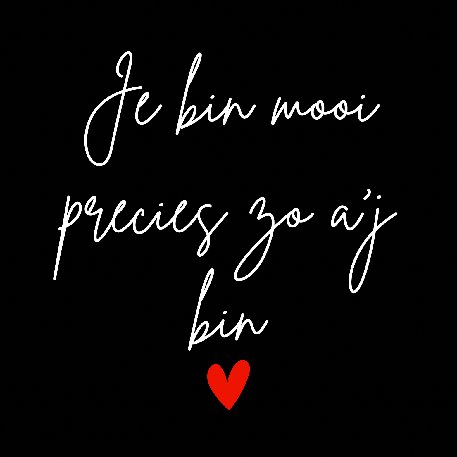 67. ''Je Bin Mooi'' Zwart/Wit