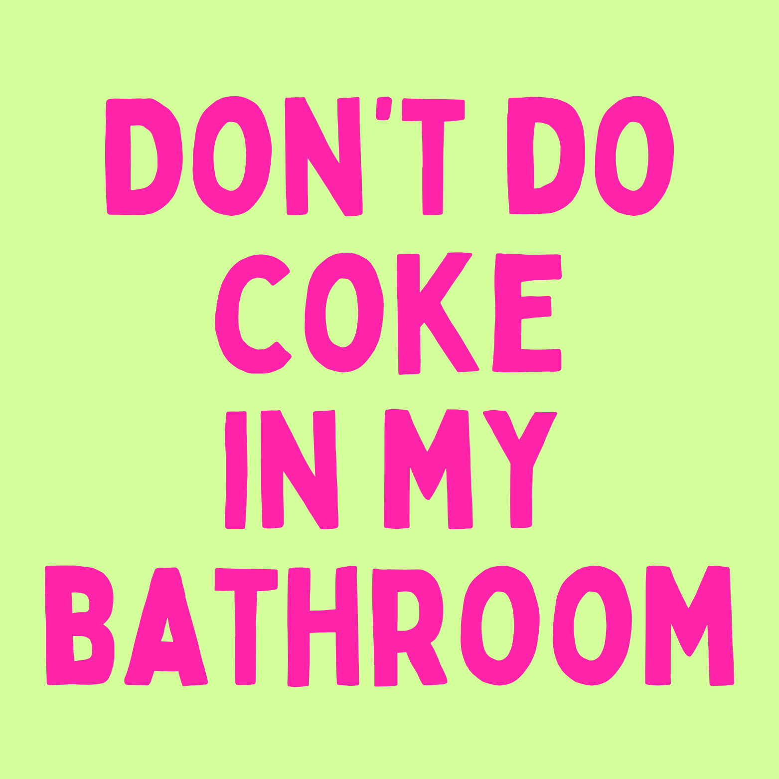 24. ''Don't Do Coke In My Bathroom'' Groen/Fuchia