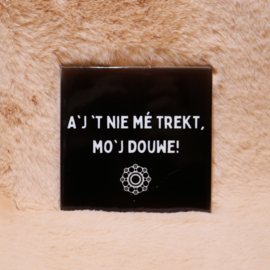 77. A'j 'T Nie Me Trekt'' Zwart/Wit