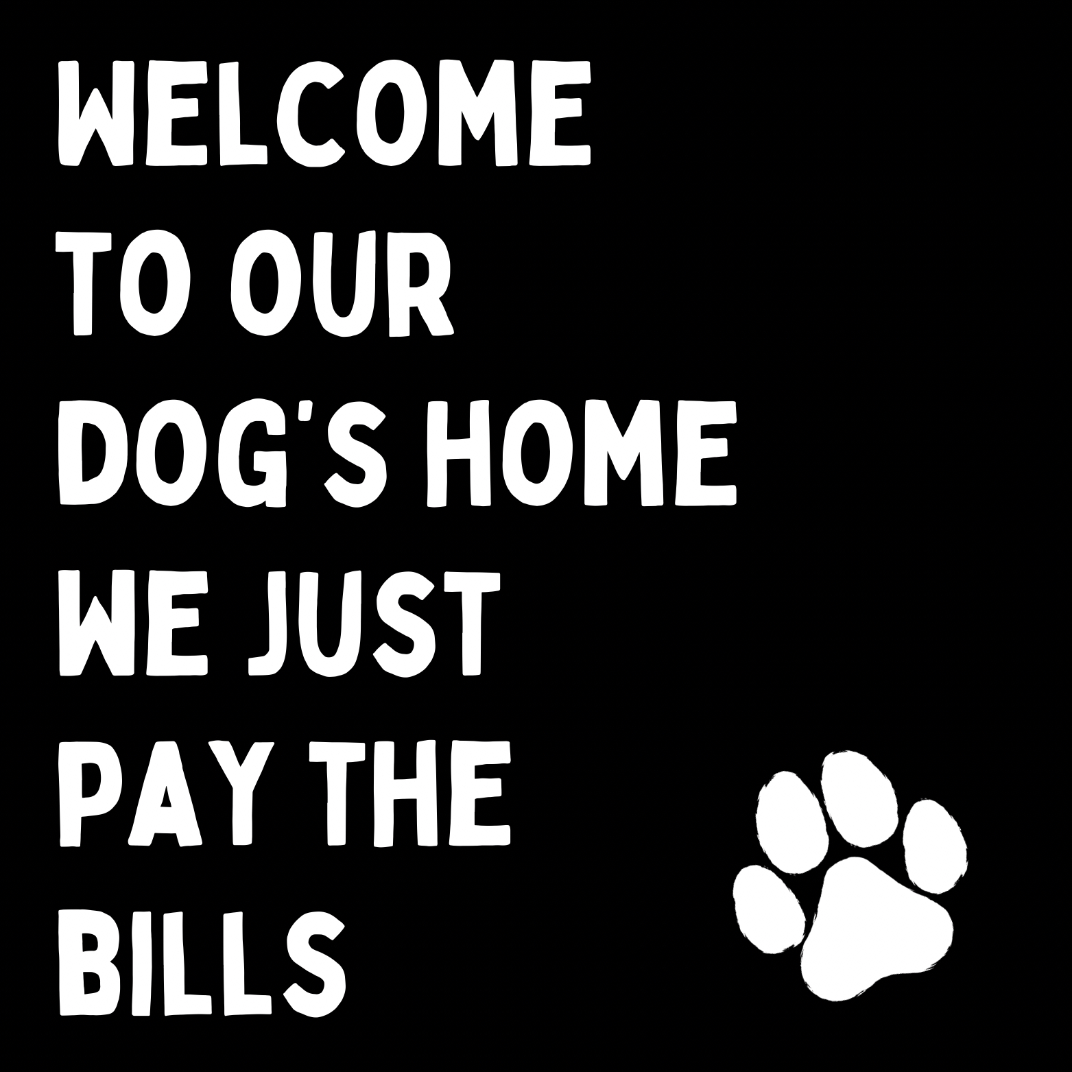 17. ''Welcome To Our Dogs House'' Zwart/Wit