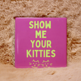49. ''Show Me Your Kitties'' Fuchia/Groen
