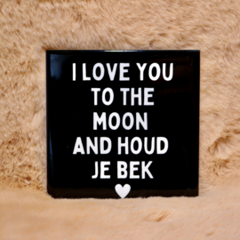 50. ''I Love You To The Moon And Houd Je Bek'' Zwart/Wit