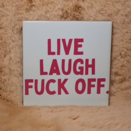 32. ''Live Laugh Fuck Off'' Lichtblauw/Fuchia