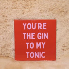 16. ''You're The Gin To My Tonic'' Rood/Roze