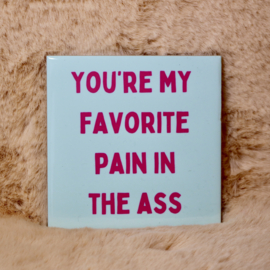 54. ''You're My Favorite Pain In the Ass'' Lichtblauw/Fuchia