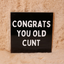 39. ''Congrats You Old Cunt'' Zwart/Wit