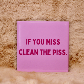 58. ''If You Miss Clean The Piss'' Roze/Fuchia