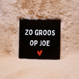 82. "Zo Groos Op Joe'' Zwart/Wit