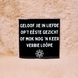 74. ''Geloof Jie In Liefde'' Zwart/Wit