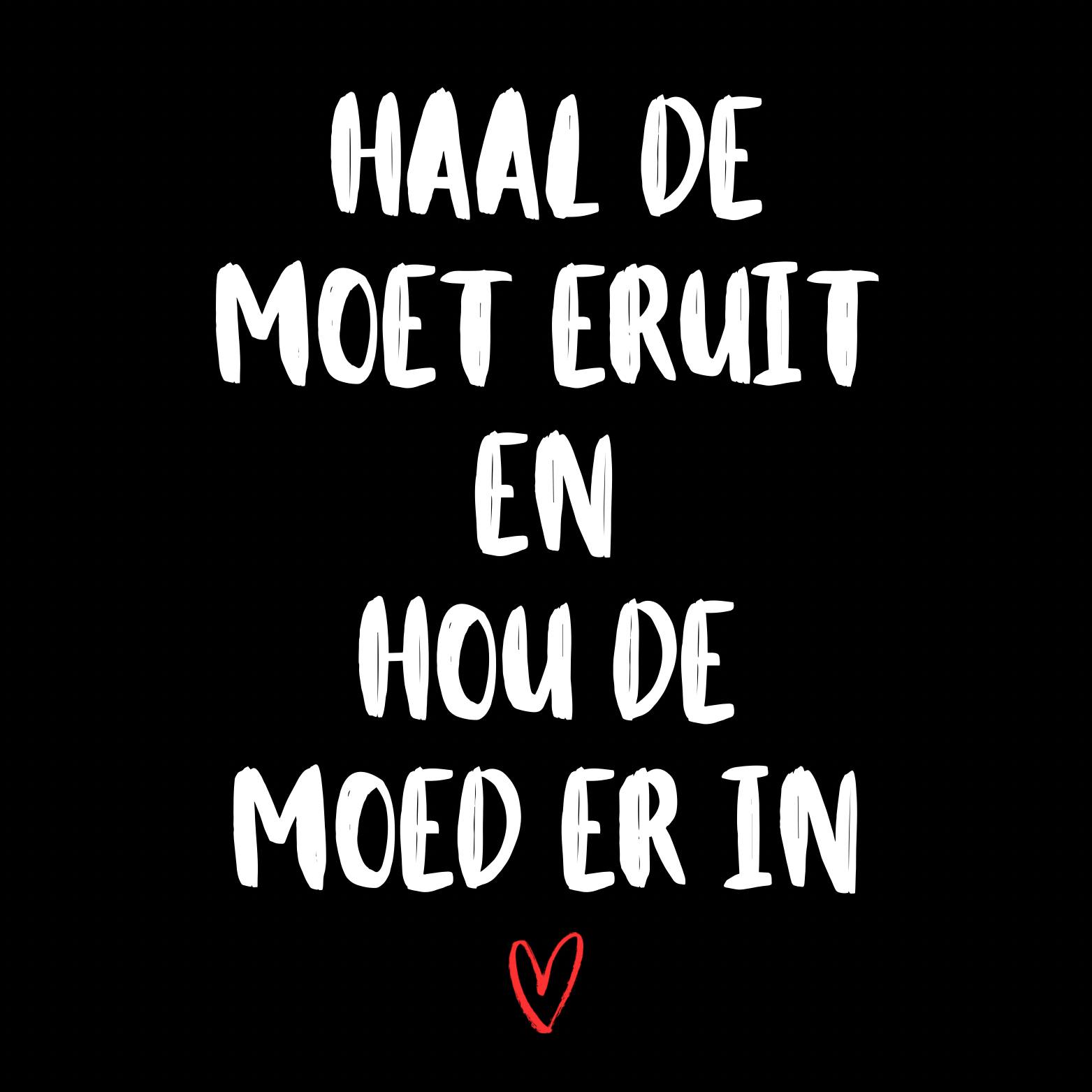 21. ''Haal De Moet Eruit'' Zwart/Wit