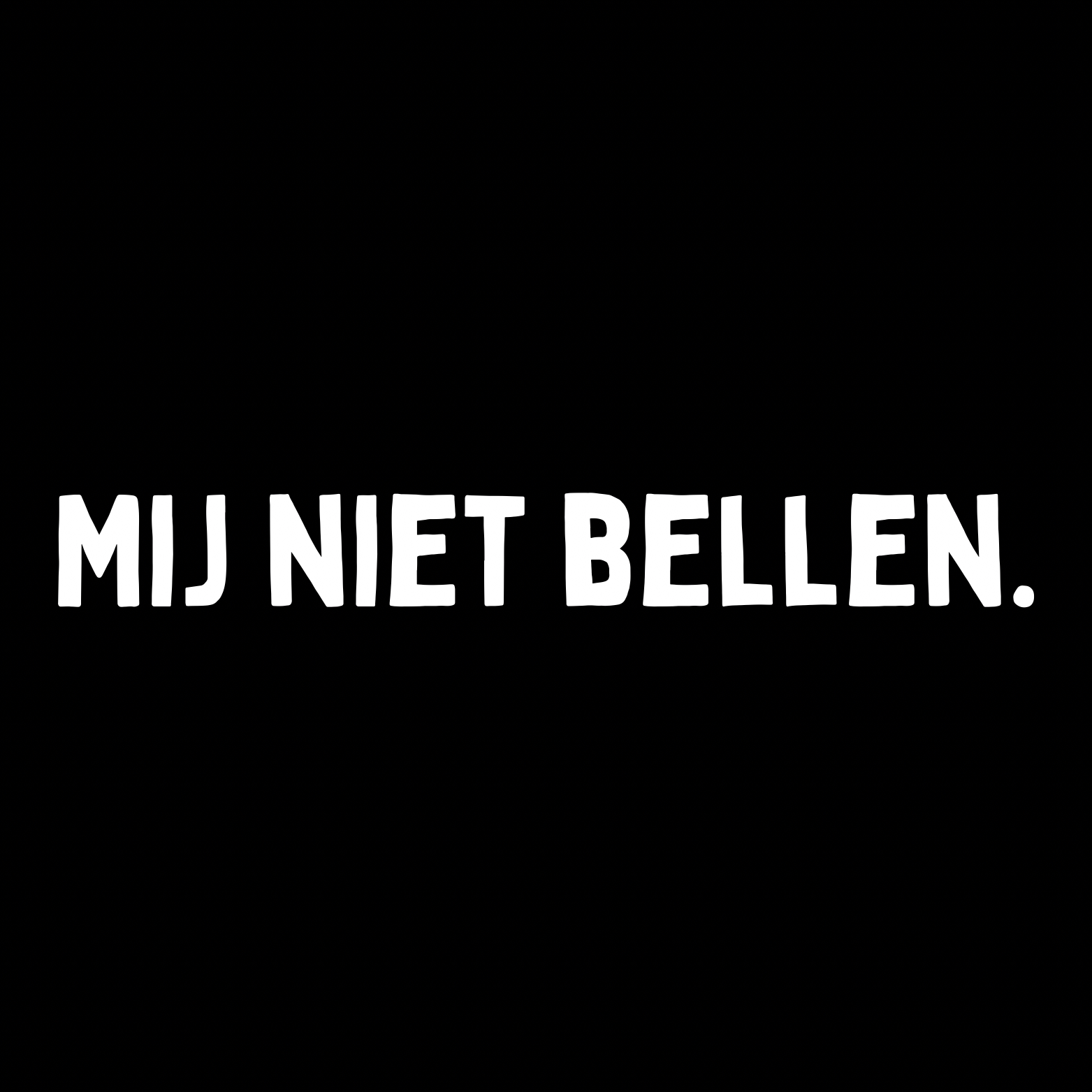 59. ''Mij Niet Bellen'' Zwart/Wit