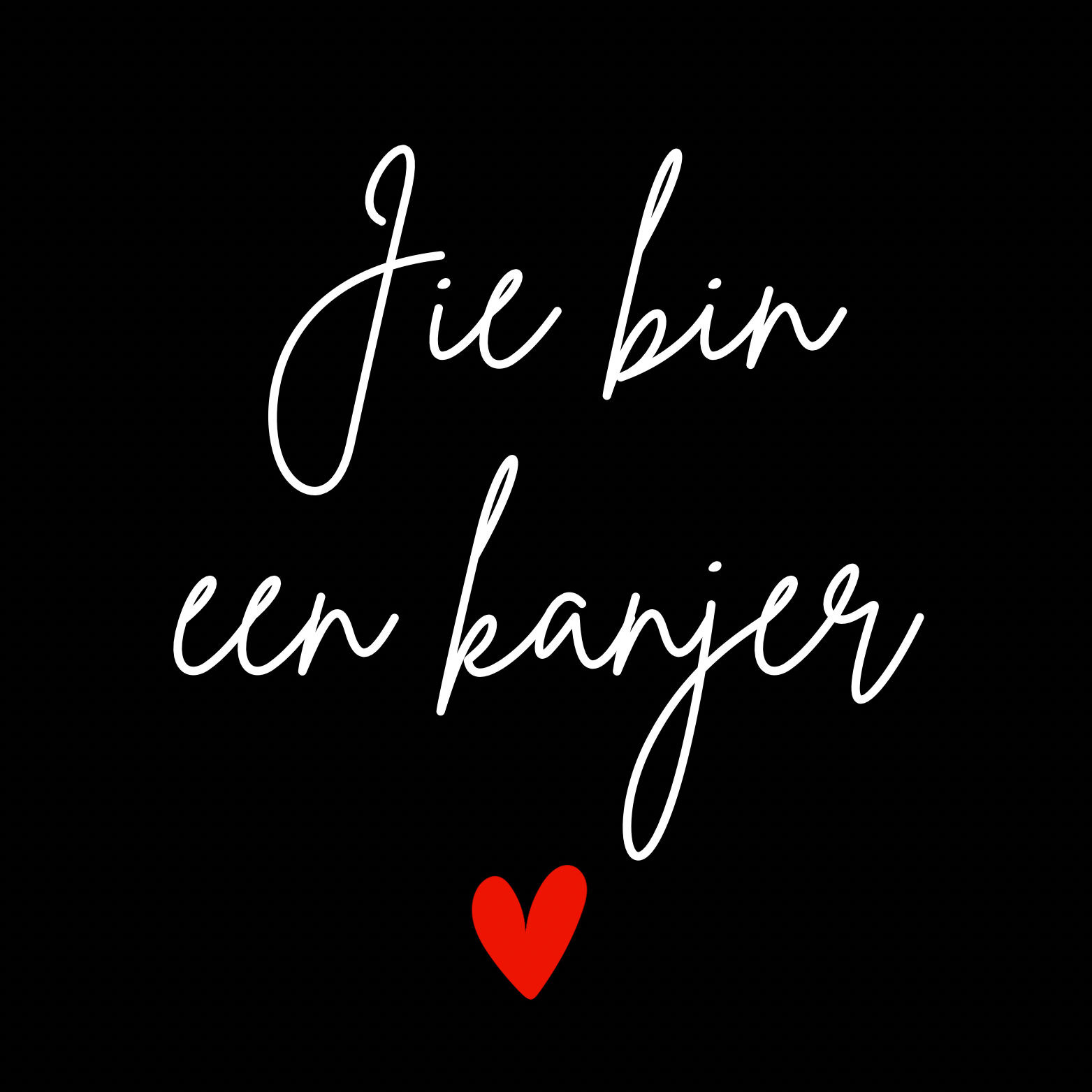 81. ''Jie Bin Een Kanjer'' Zwart/Wit