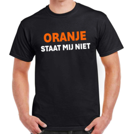 Koningsdag ''Oranje staat mij niet'' Shirt (Unisex)