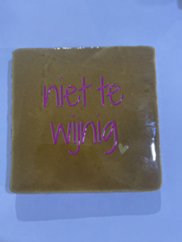 Tegeltje 10x10- niet te wijnig