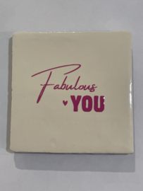 Tegeltje 10x10- fabulous you