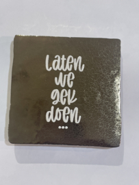 Tegeltje 10x10- laten we gek doen…