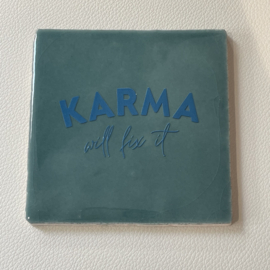 Tegeltje 10x10- karma will fix it