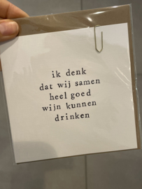 Kaartje: ik denk dat wij samen heel goed wijn kunnen drinken