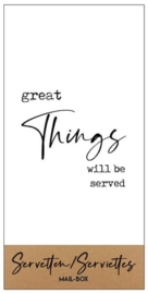 Servetten Great things will be served 10 op 20- 15stuks