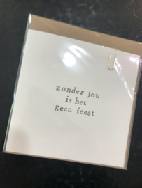 Kaartje: zonder jou is het geen feest