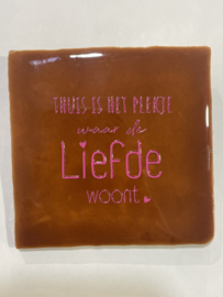 Tegeltje 10x10- thuis is het plekje waar de liefde nooit