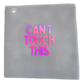 Can't touch this