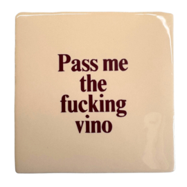 Pass me the fucking vino