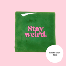 Stay weird - quote tegel