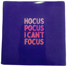 Hocus pocus I can't focus