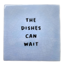 The dishes can wait