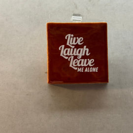 Live laugh leave me alone