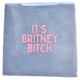It’s Britney bitch