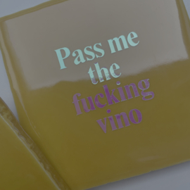 Pass me the fucking vino
