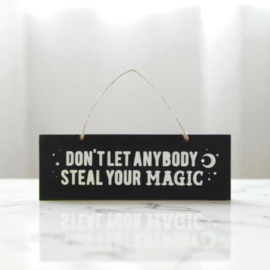 Don't Let Anybody Steal Your Magic Bordje