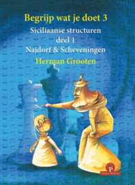 Begrijp wat je doet 3. Siciliaanse structuren deel 1. Najdorf & Scheveningen.