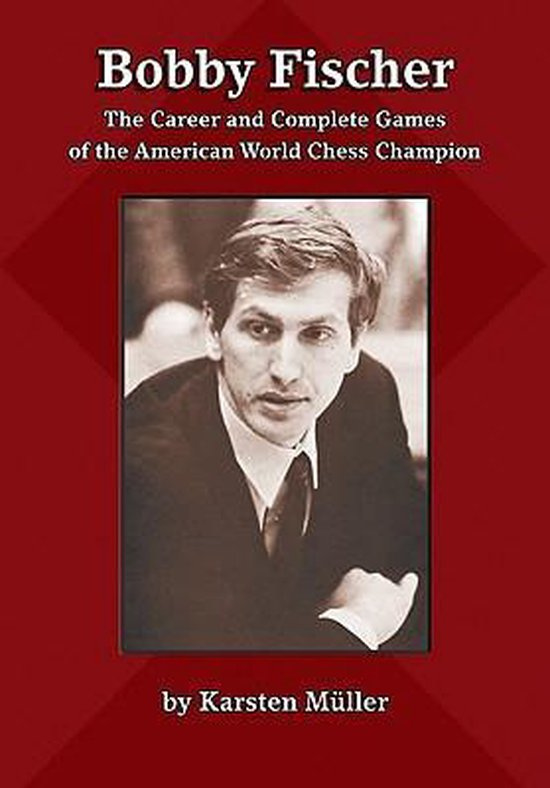 Bobby Fischer. The Career and Complete Games.