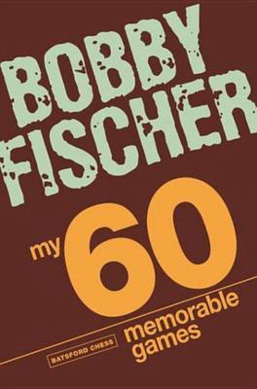 Bobby Fischer. My 60 Memorable Games