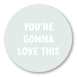 Sticker You're gonna love this