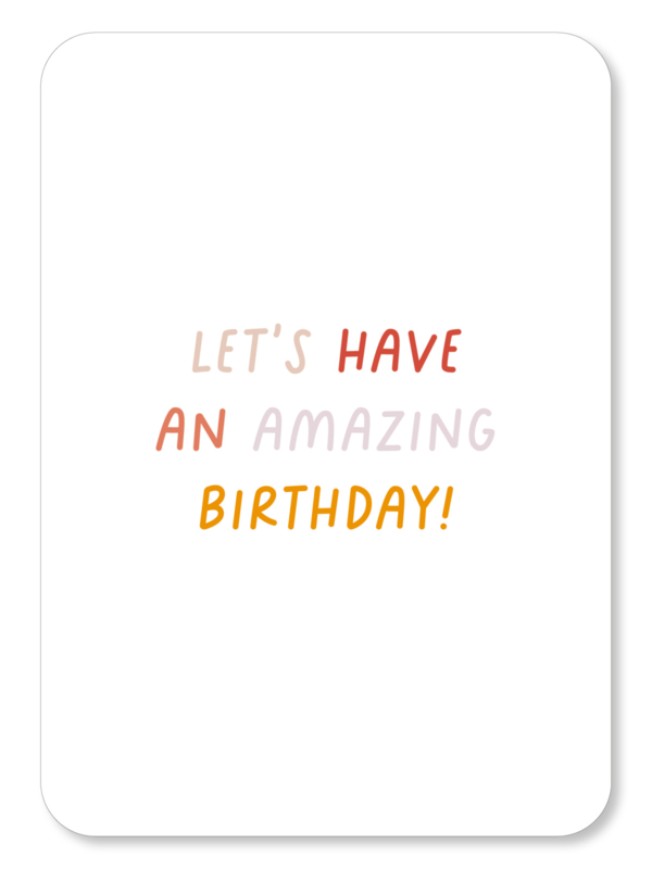 Let's have an amazing birthday!
