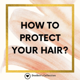 How to protect your hair?